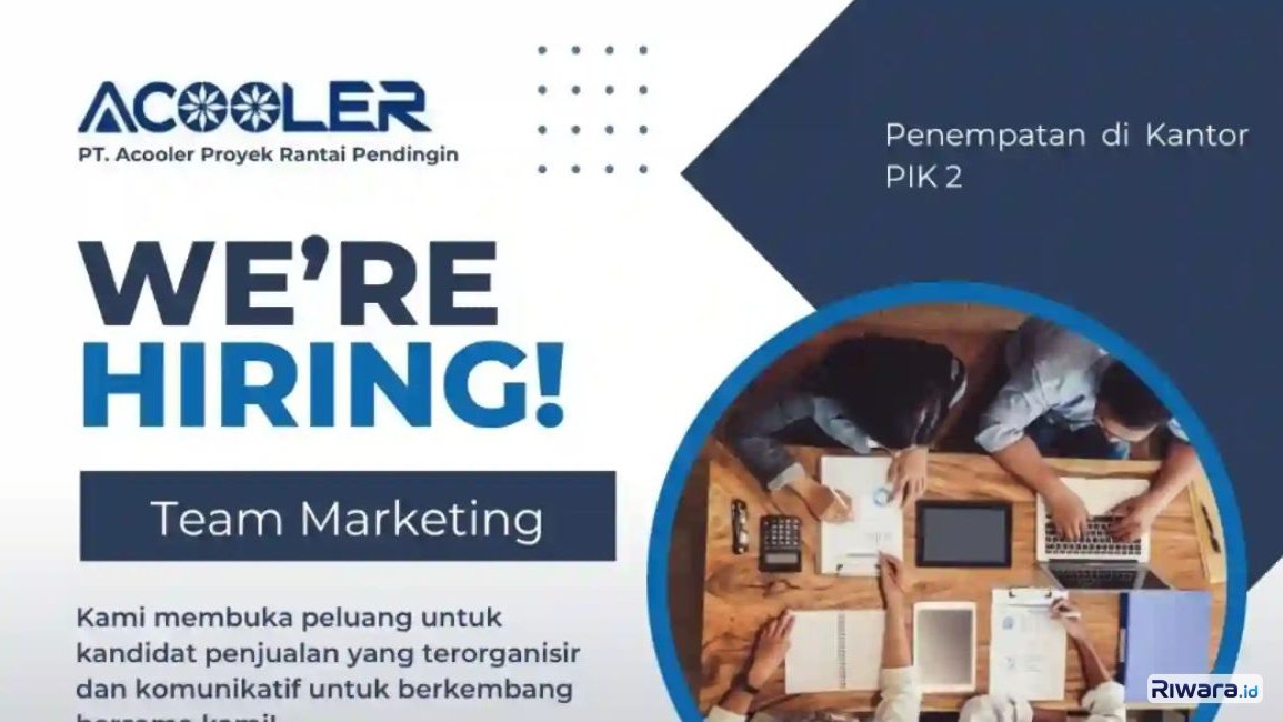Siap-siap Banjir Insentif! PT Acooler Buka Lowongan Team Marketing, Terbuka Hingga Usia 35 Tahun